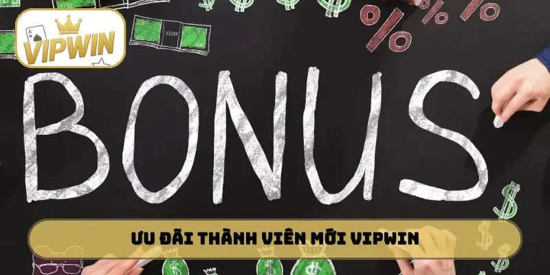 Ưu đãi thành viên mới VIPWIN